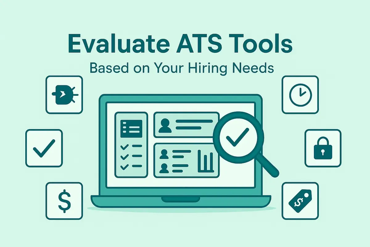 How to Evaluate ATS Tools Based on Your Hiring Needs